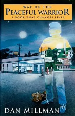 Calea războinicului pașnic: O carte care schimbă vieți - Way of the Peaceful Warrior: A Book That Changes Lives