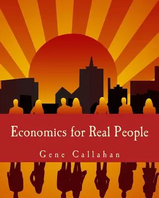 Economie pentru oameni reali (Large Print Edition): O introducere în școala austriacă - Economics for Real People (Large Print Edition): An Introduction to the Austrian School