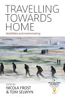 Călătorind spre casă: Mobilități și munca la domiciliu - Travelling Towards Home: Mobilities and Homemaking