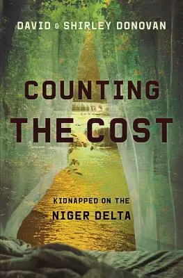 Counting the Cost: Răpiți în Delta Nigerului - Counting the Cost: Kidnapped in the Niger Delta