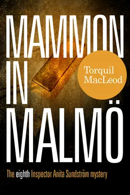 Mammon in Malmo: Al optulea mister al inspectorului Anita Sundstrom - Mammon in Malmo: The Eight Inspector Anita Sundstrom Mystery