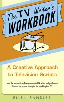 The TV Writer's Workbook: O abordare creativă a scenariilor de televiziune - The TV Writer's Workbook: A Creative Approach to Television Scripts