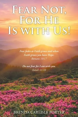 Nu vă temeți, pentru că El este cu noi! - Fear Not, For He Is with Us!