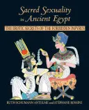 Sexualitatea sacră în Egiptul Antic: Secretele erotice ale papirusului interzis [The Erotic Secrets of the Forbidden Papyrus - Sacred Sexuality in Ancient Egypt: The Erotic Secrets of the Forbidden Papyrus