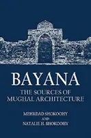 Bayana: Sursele arhitecturii Mughal - Bayana: The Sources of Mughal Architecture