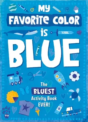 Cartea de activități Culoarea mea preferată: Albastru - My Favorite Color Activity Book: Blue