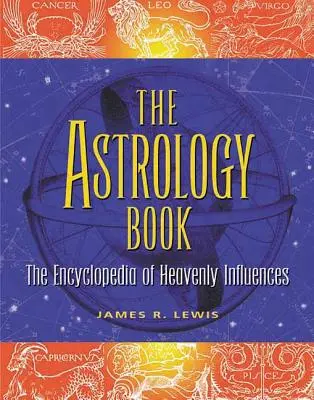 Cartea de astrologie: Enciclopedia influențelor cerești - The Encyclopedia of Heavenly Influences - The Astrology Book: The Encyclopedia of Heavenly Influences