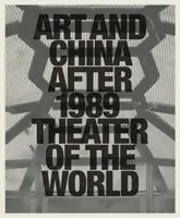 Arta și China după 1989: Teatrul lumii - Art and China After 1989: Theater of the World