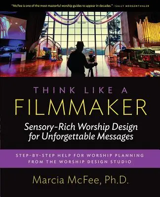Gândiți ca un regizor: Design de închinare bogat în senzori pentru mesaje de neuitat - Think Like a Filmmaker: Sensory-Rich Worship Design for Unforgettable Messages