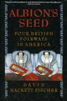 Albion's Seed: Patru căi populare britanice în America - Albion's Seed: Four British Folkways in America