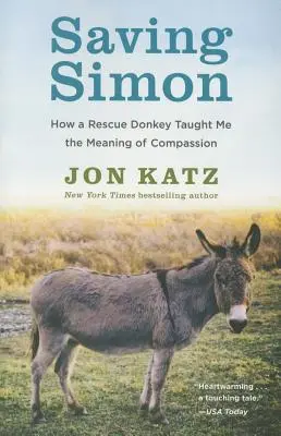 Salvarea lui Simon: Cum un măgar salvat m-a învățat ce înseamnă compasiunea - Saving Simon: How a Rescue Donkey Taught Me the Meaning of Compassion