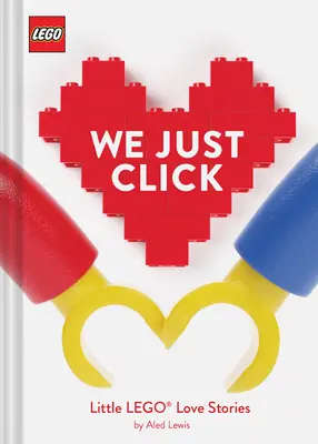 Lego: Noi doar facem clic: Mici povești de dragoste Lego(r) - Lego: We Just Click: Little Lego(r) Love Stories