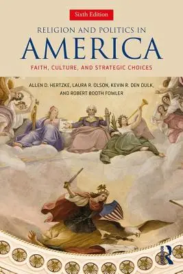 Religie și politică în America - Credință, cultură și alegeri strategice - Religion and Politics in America - Faith, Culture, and Strategic Choices