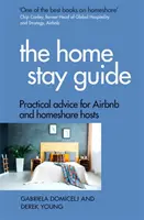Ghidul de ședere la domiciliu: Sfaturi practice pentru gazdele Airbnb și Homeshare - The Home Stay Guide: Practical Advice for Airbnb and Homeshare Hosts