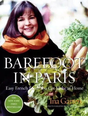Desculță în Paris: Mâncare franceză ușoară pe care o poți face acasă: O carte de bucate Barefoot Contessa - Barefoot in Paris: Easy French Food You Can Make at Home: A Barefoot Contessa Cookbook