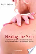 Vindecarea pielii: Abordări holistice pentru tratarea afecțiunilor pielii - Healing the Skin: Holistic Approaches to Treating Skin Conditions