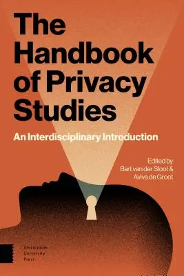 Manualul de studii privind confidențialitatea: O introducere interdisciplinară - The Handbook of Privacy Studies: An Interdisciplinary Introduction