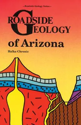 Geologia de pe marginea drumurilor din Arizona - Roadside Geology of Arizona