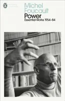 Puterea - Operele esențiale ale lui Michel Foucault 1954-1984 - Power - The Essential Works of Michel Foucault 1954-1984