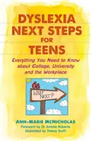 Dyslexia Next Steps for Teens: Tot ce trebuie să știi despre colegiu, universitate și locul de muncă - Dyslexia Next Steps for Teens: Everything You Need to Know about College, University and the Workplace