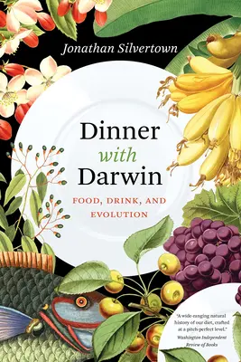 Cina cu Darwin: Mâncare, băutură și evoluție - Dinner with Darwin: Food, Drink, and Evolution
