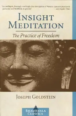 Meditația insight: O psihologie a libertății - Insight Meditation: A Psychology of Freedom
