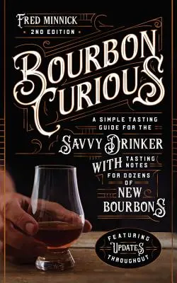 Bourbon Curious: Un ghid de degustare pentru băutorii avizați, cu note de degustare pentru zeci de Bourbons noi - Bourbon Curious: A Tasting Guide for the Savvy Drinker with Tasting Notes for Dozens of New Bourbons