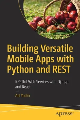Construirea de aplicații mobile versatile cu Python și Rest: Restful Web Services cu Django și React - Building Versatile Mobile Apps with Python and Rest: Restful Web Services with Django and React