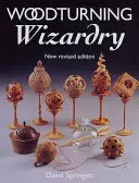 Vrăjitorie de strunjire a lemnului - Woodturning Wizardry