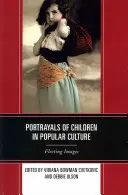 Reprezentări ale copiilor în cultura populară: Imagini fugare - Portrayals of Children in Popular Culture: Fleeting Images