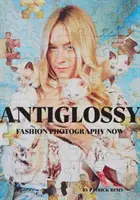Anti Glossy: Fotografia de modă acum - Anti Glossy: Fashion Photography Now