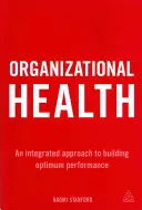 Sănătatea organizațională: O abordare integrată pentru construirea unei performanțe optime - Organizational Health: An Integrated Approach to Building Optimum Performance