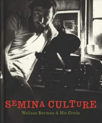 Cultura Semina: Wallace Berman și cercul său - Semina Culture: Wallace Berman & His Circle