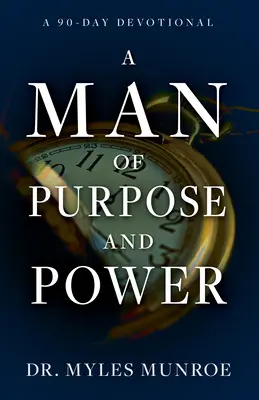Un bărbat cu scop și putere: Un devoțional de 90 de zile - A Man of Purpose and Power: A 90-Day Devotional