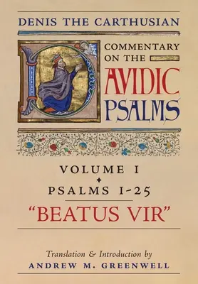 Beatus Vir (Comentariul lui Denis Carthusianul despre Psalmi): Vol. 1 (Psalms 1-25) - Beatus Vir (Denis the Carthusian's Commentary on the Psalms): Vol. 1 (Psalms 1-25)