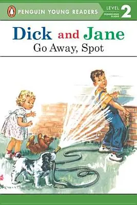 Dick și Jane: Pleacă, Spot - Dick and Jane: Go Away, Spot