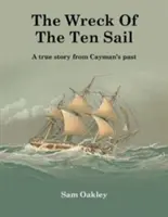 Wreck Of The Ten Sail - O poveste adevărată din trecutul insulei Cayman - Wreck Of The Ten Sail - A true story from Cayman's past