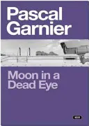 Luna într-un ochi mort: Noir șocant, hilar și emoționant - Moon in a Dead Eye: Shocking, Hilarious and Poignant Noir