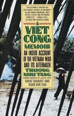 Memoriile unui Vietcong: O relatare din interior a războiului din Vietnam și a urmărilor acestuia - A Vietcong Memoir: An Inside Account of the Vietnam War and Its Aftermath