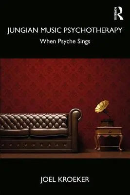 Psihoterapie muzicală jungiană: Când Psyche cântă - Jungian Music Psychotherapy: When Psyche Sings