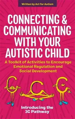 Conectarea și comunicarea cu copilul tău autist: Un set de activități pentru a încuraja reglarea emoțională și dezvoltarea socială - Connecting and Communicating with Your Autistic Child: A Toolkit of Activities to Encourage Emotional Regulation and Social Development