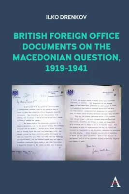 Documente ale Ministerului de Externe britanic privind problema macedoneană, 1919-1941 - British Foreign Office Documents on the Macedonian Question, 1919-1941