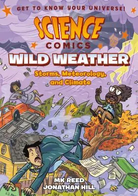 Science Comics: Vremea sălbatică: Furtuni, meteorologie și climă - Science Comics: Wild Weather: Storms, Meteorology, and Climate