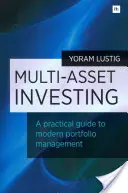 Multi-Asset Investing: Un ghid practic pentru gestionarea modernă a portofoliului - Multi-Asset Investing: A Practical Guide to Modern Portfolio Management