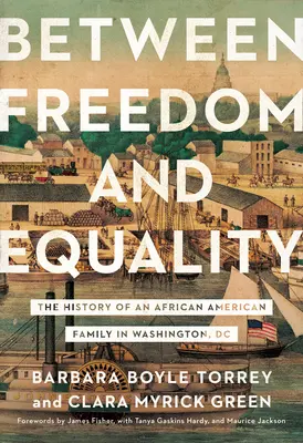 Între libertate și egalitate: Istoria unei familii afro-americane din Washington, DC - Between Freedom and Equality: The History of an African American Family in Washington, DC