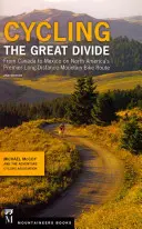 Cycling the Great Divide: From Canada to Mexico on North America's Premier Long-Distance Mountain Bike Route, 2nd Edition