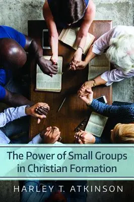 Puterea grupurilor mici în formarea creștină - The Power of Small Groups in Christian Formation
