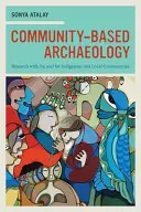 Arheologie bazată pe comunitate: Cercetare cu, de către și pentru comunitățile indigene și locale - Community-Based Archaeology: Research With, By, and for Indigenous and Local Communities