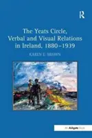 The Yeats Circle, Relații verbale și vizuale în Irlanda, 1880 1939 - The Yeats Circle, Verbal and Visual Relations in Ireland, 1880 1939