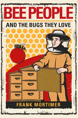 Oamenii albine și insectele pe care le iubesc - Bee People and the Bugs They Love